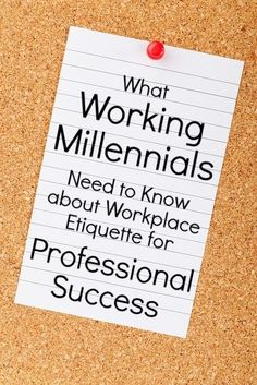 a note pinned to a cork board with the words what working millenials need to know about workplace etiquette for professional success