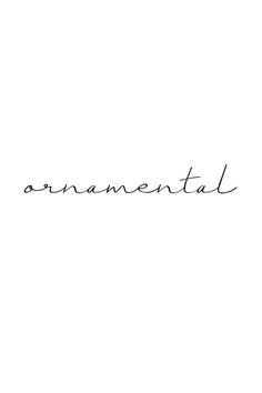 the word ornamental is written in cursive handwriting on a white background