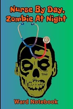 Nurse By Day, Zombie At Night - Ward Notebook: Humorous, Spooky Lined Journal For Medical Staff Working Long Shifts Gag Gift Ideas, Funny Nurse Quotes, Nurse Halloween, Bag Badges, Medical Staff, Funny Nurse, Lined Journal, Nurse Quotes, Sense Of Humor