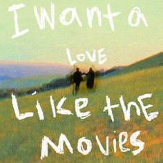 two people walking through a field with the words i want to love like the movies