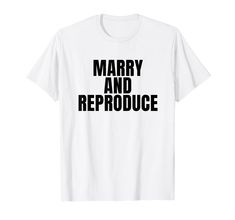 PRICES MAY VARY. marry and reproduce cosplay t-shirt Lightweight, Classic fit, Double-needle sleeve and bottom hem Fancy Dresses, Things I Want, Top Fashion Brands, Shop Top, Shirt Shop, Fashion Brands, I Love You, Design Ideas, Love You