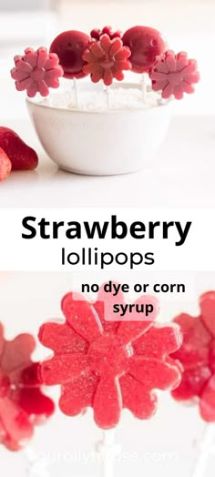 strawberry lollipops in a white bowl on a table with the words, strawberry lollipops no dye or corn syrup