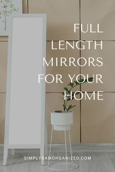 a tall mirror sitting next to a plant on top of a white stand with the words full length mirrors for your home