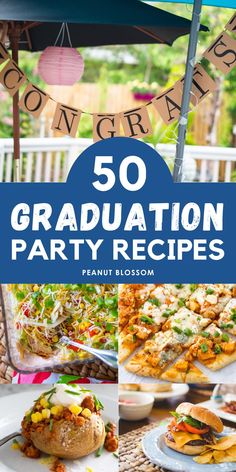 graduation party food and decorations with the words 50 graduation party recipes in blue overlay