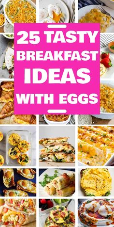 the 25 tasty breakfast ideas with eggs are great for lunch, brunch or dinner