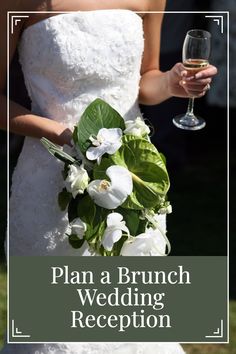 a bride holding a glass of wine with the words plan a brunch wedding reception