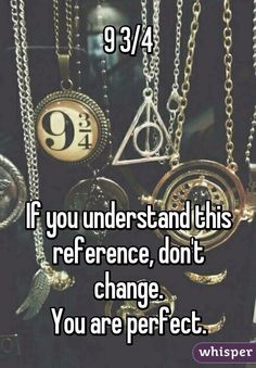 some harry potter necklaces with the words if you understand and this reference, don't change you are perfect