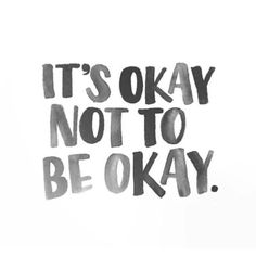 the words it's okay not to be okay written in black ink on a white background