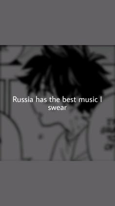 an anime character with the words,'russian has the best music i swear '