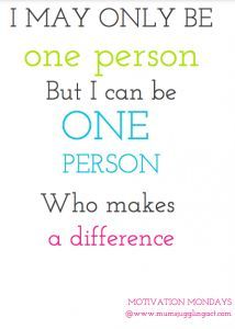 a quote that reads, i may only be one person but i can be one person who makes a difference