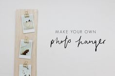 some pictures hanging on a wall with the words make your own photo hanger next to them