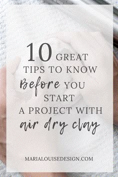 someone is using an air dryer to clean their hands and the words 10 great tips to know before you start a project with air dry clay