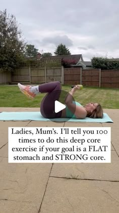 a woman is doing an exercise on a mat with the caption ladies, mums, i'll tell you too times to do this deep core exercise if your goal is a flat stomach and strong