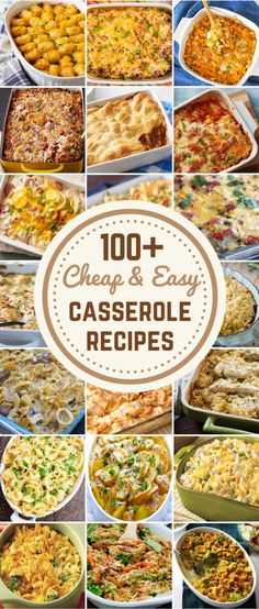 many different casserole dishes with the words, 100 + cheesy casserole recipes