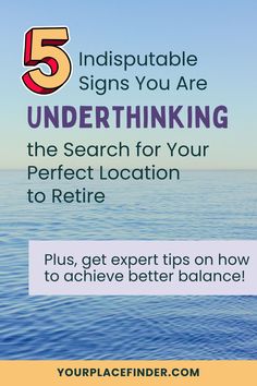 the 5 signs you are underthing the search for your perfect location to retrieve