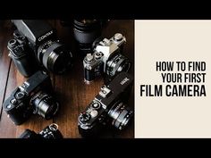 several cameras sitting on top of a wooden table with the words how to find your first film camera