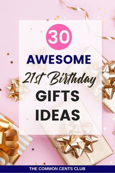 presents with the words awesome 21st birthday gifts ideas on it and gold bows around them