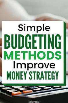 a person typing on a calculator with the words simple budgeting methods improve money strategy