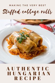 an image of stuffed cabbage rolls on a plate with text overlay reading making the very best stuffed cabbage rolls authentic hungarian recipe