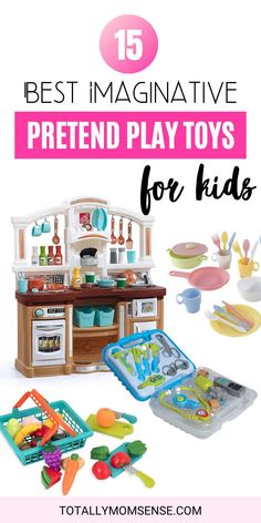 pretend play toys for kids with text overlay that reads 15 best imaginative pretend play toys for