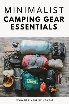 a pile of camping gear with the words minimalist camping gear essentials on top