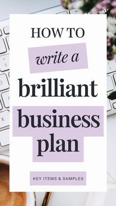 the words how to write a brilliant business plan on top of a computer keyboard and cup of coffee