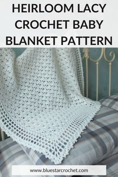 white vintage style crochet blanket for baby draped on a bed Lacy Crochet Baby Blanket, Crochet Baby Blanket Borders, Crochet Blanket Border, Heirloom Baby Blankets, Vintage Baby Blanket, Baby Blanket Free Pattern, Heirloom Blanket