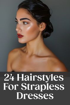 24 Hairstyles for Strapless Dresses: Elegant woman with slicked-back hair and bold makeup. Hairstyle Off The Shoulder Dress, Formal Wedding Guest Updo, Hairstyles With Sleeveless Dresses, Hairstyles For No Shoulder Dress, Hair Updos For Strapless Dress, Hair Up Strapless Wedding Dress, Hoco Hairstyles For Strapless Dress, Ball Gowns Hairstyles, Classic Elegant Wedding Hair