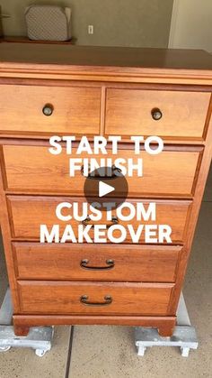 a wooden dresser with the words start to finish and custom makeover on it's side