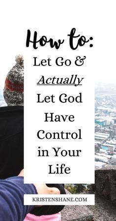 two people sitting on top of a hill with the words how to let go and actually let god have control in your life