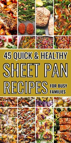 A vibrant collage of healthy sheet pan meals showcasing a variety of ingredients such as chicken, green beans, tomatoes, pork, and roasted vegetables. Each meal is colorful, simple, and visually appealing, featuring dishes like fajitas, roasted veggies, and grilled meats. The overlay text reads "45 Quick & Healthy Sheet Pan Recipes for Busy Families" in bold black and white lettering, set against a mustard yellow background. Chicken Shrimp, Dinner Chicken, Favorite Recipes Dinner