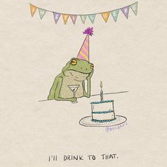 a frog sitting in front of a cake with a candle on it and the caption i'll drink to that