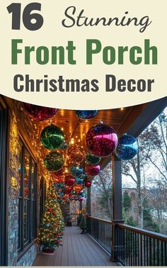 porch decorated for christmas with lights and ornaments hanging from the ceiling, text reads 16 stunning front porch christmas decor