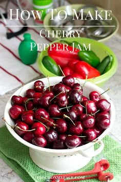 cherries in a white bowl on a green placemat with the title how to make cherry pepper jam