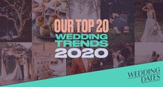 a collage of wedding photos with the words our top 20 wedding trends 2020 on it