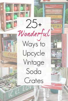 the words 25 wonderful ways to upcycle vintage soda crates