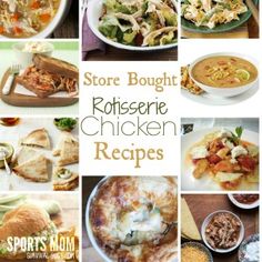 several pictures of chicken and soups with the words store bought rotissene chicken recipes