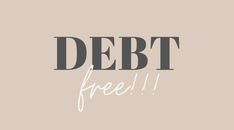 the words debt free are written in black and white