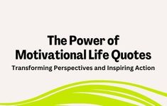 the power of motivational life quotes transforming perspective and inspire action