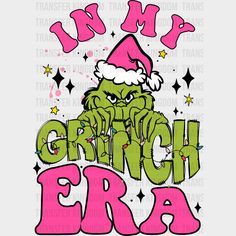 In My Grinch Era Christmas Design - Dtf Heat Transfer Grinch Shirt, Grinch Shirts, Christmas Feeling, Heat Press Machine, Grinch Christmas, Dtf Transfers, Iron On Transfer, Christmas Design, Wonderful Time