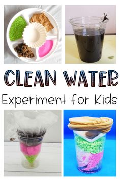 four different pictures with the words clean water experiment for kids in front of them and below