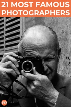 an older man taking a photo with his camera in front of him, and the caption reads 21 most famous photographers