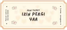 an image of a ticket with the words mini ticket zin pergi yaa