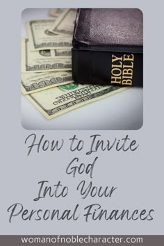 a bible and money with the words how to inviee god into your personal finance