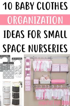 baby clothes organization ideas for small space nursery closets and playrooms with text overlay that says, 10 baby clothes organization ideas for small space nurses