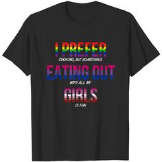 i prefer cooking but sometimes eating out with all my girls is fun t - shirt