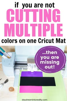 the words if you are not cutting multiple colors on one cricut mat, then you are missing out