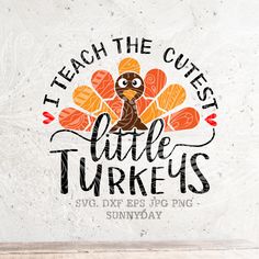 a turkey saying i teach the quest of little turkeys svg file