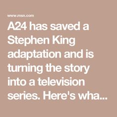 A24 has saved a Stephen King adaptation and is turning the story into a television series. Here's what we know. Stephen King, Adaptation, A Series, Turning, The Story, Turn Ons