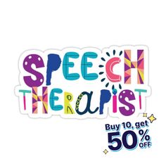 a sticker that says speech therapist buy 10 get 50 % off